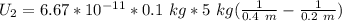 U_2=6.67*10^{-11}*0.1 \ kg*5 \ kg(\frac{ 1 }{0.4 \ m} - \frac{ 1 }{0.2 \ m})