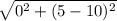 \sqrt{0^{2} +(5-10)^{2}