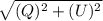 \sqrt{(Q)^{2} +(U)^{2}