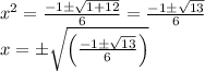 x^2=\frac{-1\pm \sqrt{1+12}}{6}=\frac{-1\pm \sqrt{13}}{6}\\x=\pm \sqrt{\left ( \frac{-1\pm \sqrt{13}}{6} \right )}