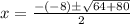 x = \frac{-(-8)\pm\sqrt{64+80} }{2}