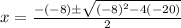 x = \frac{-(-8)\pm\sqrt{(-8)^2-4(-20)} }{2}