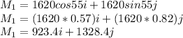 M_{1} =  1620 cos 55 i + 1620 sin 55 j\\ M_{1} =  (1620 * 0.57) i + (1620*0.82)  j\\M_{1} = 923.4 i + 1328.4j