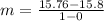 m =  \frac{15.76 - 15.8}{1 -0}