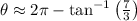 \theta \approx 2\pi - \tan^{-1}\left(\frac{7}{3} \right)