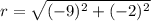 r=\sqrt{(-9)^2+(-2)^2}