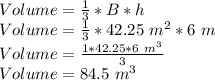 Volume= \frac{1}{3}*B*h\\Volume= \frac{1}{3}*42.25\ m^{2}  *6\ m\\Volume=\frac{1*42.25*6\ m^{3}}{3} \\Volume=84.5\ m^{3}
