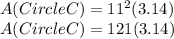 A(Circle C)=11^2(3.14)\\A(Circle C)=121(3.14)