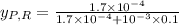y_{P,R}=\frac{1.7 \times 10^{-4}}{1.7\times 10^{-4}+10^{-3}\times 0.1}