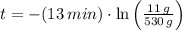 t = -(13\,min)\cdot \ln \left(\frac{11\,g}{530\,g} \right)