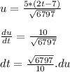 u = \frac{5*(2t - 7 )}{\sqrt{6797} } \\\\\frac{du}{dt} = \frac{10}{\sqrt{6797} }  \\\\dt = \frac{\sqrt{6797}}{10}.du