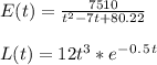 E(t) = \frac{7510}{t^2-7t + 80.22} \\\\L ( t ) = 12t^3*e^-^0^.^5^t