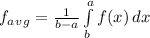 f_a_v_g = \frac{1}{b-a}\int\limits^a_b {f(x)} \, dx