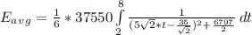 E_a_v_g = \frac{1}{6}*37550\int\limits^8_2 {\frac{1}{(5\sqrt{2}*t - \frac{35}{\sqrt{2} })^2   + \frac{6797}{2} } } \, dt\\\\