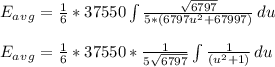 E_a_v_g = \frac{1}{6}*37550\int {\frac{\sqrt{6797} }{5*(6797u^2 + 67997)  } } \, du\\\\E_a_v_g = \frac{1}{6}*37550*\frac{1}{5\sqrt{6797}} \int {\frac{1 }{(u^2 + 1)  } } \, du