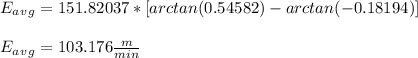 E_a_v_g = 151.82037*[arctan (0.54582 ) - arctan ( -0.18194 ) ]\\\\E_a_v_g = 103.176 \frac{m}{min}