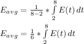 E_a_v_g = \frac{1}{8 - 2}*\int\limits^8_2 {E(t)} \, dt\\\\E_a_v_g = \frac{1}{6}*\int\limits^8_2 {E(t)} \, dt\\