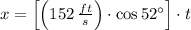 x = \left[\left(152\,\frac{ft}{s} \right)\cdot \cos 52^{\circ} \right] \cdot t