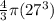 \frac{4}{3} \pi (27^3)