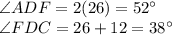 \angle ADF= 2(26)=52\°\\\angle FDC = 26+12=38\°
