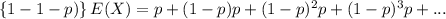 \left \{ 1- \(1-p) \right \}E(X)=p+(1-p)p+(1-p)^2p+(1-p)^3p+...