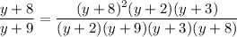 \dfrac{y+8}{y+9}=\dfrac{(y+8)^2(y+2)(y+3)}{(y+2)(y+9)(y+3)(y+8)}
