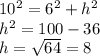 10^{2} =6^{2} +h^{2} \\h^{2}=100-36\\ h=\sqrt{64}=8