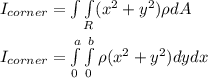 I_{corner} = \int\limits \int\limits_R (x^2+y^2)  \rho d A \\ \\ I_{corner} = \int\limits^a_0\int\limits^b_0 \rho(x^2+y^2) dy dx