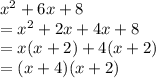 x^2+6x+8\\=x^2+2x+4x+8\\=x(x+2)+4(x+2)\\=(x+4)(x+2)