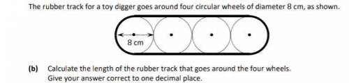 The rubber track for a toy digger goes around four circular wheels of diameter 8 cm, as shown. (b) C