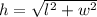 h=\sqrt{l^2+w^2}