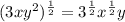 (3xy^{2})^{\frac{1}{2}}= 3^{\frac{1}{2}}x^{\frac{1}{2}}y