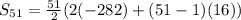 S_{51}=\frac{51}{2}(2(-282)+(51-1)(16))