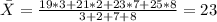 \bar X = \frac{19*3 + 21*2 + 23*7 +25*8}{3+2+7+8} =23