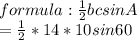 formula: \frac{1}{2} bc sin A\\=\frac{1}{2} * 14 * 10 sin 60\\