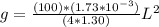 g =  \frac{(100) * (1.73 *10^{-3} )}{(4 * 1.30)}  L^2