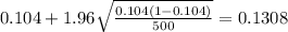 0.104 + 1.96\sqrt{\frac{0.104(1-0.104)}{500}}=0.1308