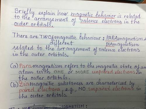 I NEED HELP PLEASE, THANKS! BRAINLIEST :) Briefly explain how magnetic behavior is related to the ar