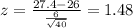 z=\frac{27.4-26}{\frac{6}{\sqrt{40}}}=1.48