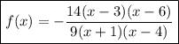 \boxed{f(x)=-\dfrac{14(x-3)(x-6)}{9(x+1)(x-4)}}