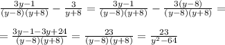 \frac{3y - 1}{(y-8)(y+8)} -\frac{3}{y+8} = \frac{3y - 1}{(y-8)(y+8)} -\frac{3(y-8)}{(y-8)(y+8)} =\\\\=\frac{3y - 1-3y+24}{(y-8)(y+8)} = \frac{23}{(y-8)(y+8)}=\frac{23}{y^{2}-64}
