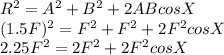 R^2 = A^2 + B^2 + 2AB cos X\\(1.5F)^2 = F^2 + F^2 + 2F^2 cos X\\2.25F^2 = 2F^2 + 2F^2 cos X\\