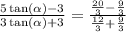 \frac{5\tan(\alpha)-3}{3\tan(\alpha)+3}=\frac{\frac{20}{3}-\frac{9}{3}}{\frac{12}{3}+\frac{9}{3}}