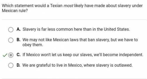 What statement could the Texans make about slavery under Mexican rule? If Mexico does not allow us t