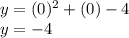 y=(0)^2+(0)-4\\y=-4