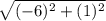 \sqrt{(-6)^{2} + (1)^{2} }