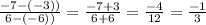 \frac{-7-(-3))}{6-(-6))} = \frac{-7+3}{6+6} = \frac{-4}{12} =\frac{-1}{3}