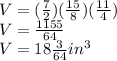 V=(\frac{7}{2} )(\frac{15}{8} )(\frac{11}{4} )\\V=\frac{1155}{64} \\V=18\frac{3}{64} in^3
