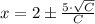 x = 2 \pm \frac{5\cdot \sqrt {C}}{ C}