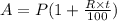 A=P(1+\frac{R\times t}{100})